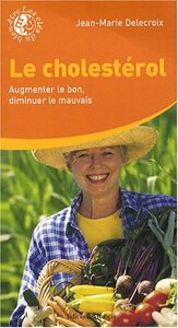 LE CHOLESTEROL - AUGMENTER LE BON, DIMINUER LE MAUVAIS