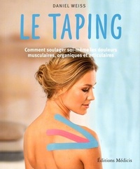 Le taping - Comment soulager soi-même les douleurs musculaires, organiques et articulaires