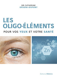 LES OLIGO-ELEMENTS POUR VOS YEUX ET VOTRE SANTE
