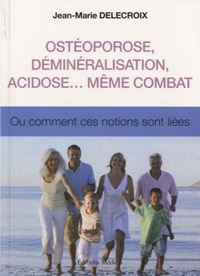 OSTEOPOROSE, DEMINERALISATION, ACIDOSE... MEME COMBAT