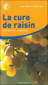 LA CURE DE RAISIN - NETTOYER SON ORGANISME