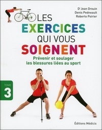 Les exercices qui vous soignent - tome 3 Prévenir et soulager les blessures liées au sport