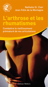 L'arthrose et les rhumatismes - Combattre le vieillissement prématuré de vos articulations