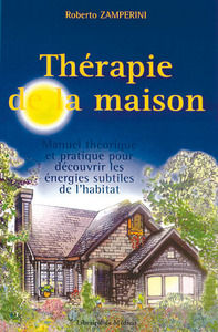 THERAPIE DE LA MAISON - MANUEL THEORIQUE ET PRATIQUE POUR DECOUVRIR LES ENERGIES SUBTILES DE L'HABIT