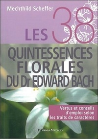 LES 38 QUINTESSENCES FLORALES DU DR EDWARD BACH