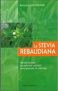 LA STEVIA REBAUDIANA - HERBE DOUCE AU POUVOIR SUCRANT SANS GLUCOSE NI CALORIES
