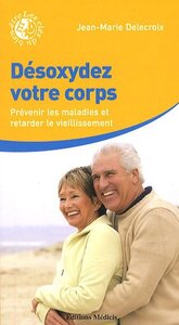 Desoxydez Votre Corps - Prévenir les maladies et retarder le vieillissement