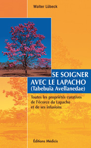 Se soigner avec le lapacho (Tabebuia Avellanedae) Toutes les propriétés curatives de l'écorce