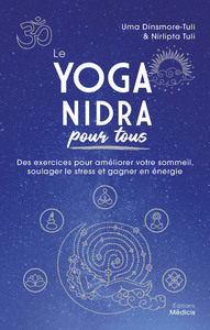 Le Yoga nidra pour tous - Des exercices pour améliorer votre sommeil, soulager le stress et gagner en énergie