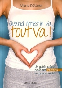 QUAND L'INTESTIN VA, TOUT VA ! - UN GUIDE CREATIF POUR DES INTESTINS EN BONNE SANTE