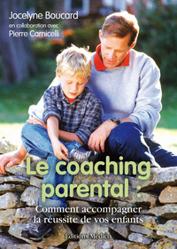 LE COACHING PARENTAL - COMMENT ACCOMPAGNER LA REUSSITE DE VOS ENFANTS