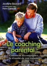 LE COACHING PARENTAL - COMMENT ACCOMPAGNER LA REUSSITE DE VOS ENFANTS