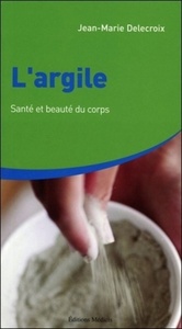 L'ARGILE - SANTE ET BEAUTE DU CORPS