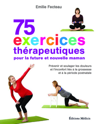 75 exercices thérapeutiques pour la future et nouvelle maman