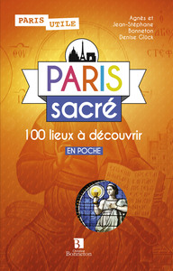 Paris sacré. 100 lieux à découvrir (Poche)