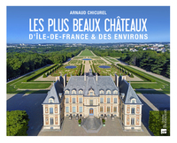 LES PLUS BEAUX CHATEAUX D'ILE-DE-FRANCE & DES ENVIRONS