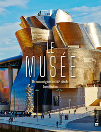 LE MUSEE. DE SON ORIGINE AU XXIE SIECLE
