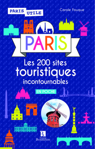 Paris. 200 sites touristiques incontournables