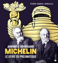 André et Édouard Michelin - Le génie du pneumatique