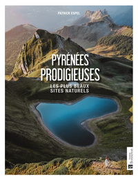 PYRENEES PRODIGIEUSES - LES PLUS BEAUX SITES NATURELS