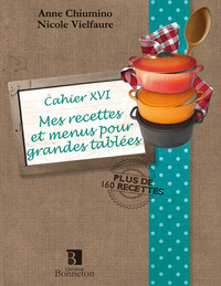 CAH.XVI MES RECETTES ET MENUS POUR GRANDES TABLEES