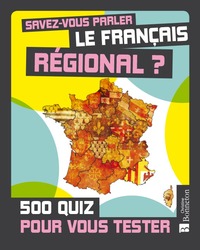 Savez-vous parler le français régional. 500 quiz