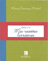 CAH.16 MES RECETTES LORRAINES