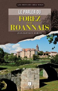 PARLER DU FOREZ ET DU ROANNAIS (LE)