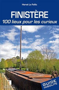 FINISTERE. 100 LIEUX POUR LES CURIEUX