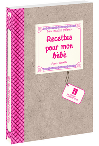 Mes recettes préférées : Recettes pour mon bébé