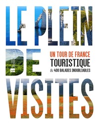 TOUR DE FRANCE TOURISTIQUE. 1000 SITES CHOISIS ET 500 BALADES INOUBLIABLES - 1000 SITES CHOISIS & 50