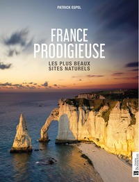 FRANCE PRODIGIEUSE - LES PLUS BEAUX SITES NATURELS