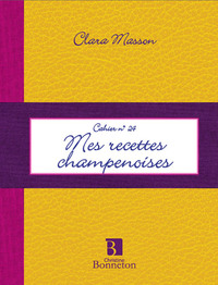CAH.24 MES RECETTES CHAMPENOISES
