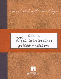 Cah. VII : Mes terrines et pâtés maison