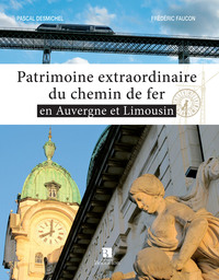 PATRIMOINE EXTRAORDINAIRE DU CHEMIN DE FER