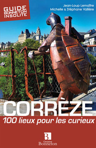 CORREZE - 100 LIEUX POUR LES CURIEUX