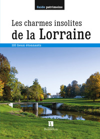 CHARMES INSOLITES DE LA LORRAINE