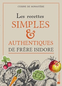 Recettes simples & authentiques de frère Isidore