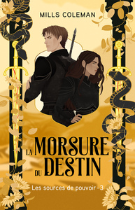 La morsure du destin - Les Sources de pouvoir, Tome 3
