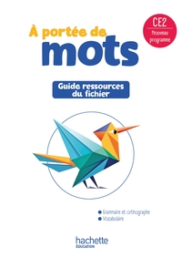 LE NOUVEL A PORTEE DE MOTS CE2 - GUIDE RESSOURCES DU FICHIER ELEVE - ED. 2025