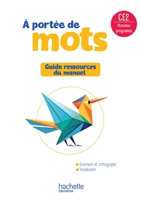 LE NOUVEL A PORTEE DE MOTS CE2 - GUIDE RESSOURCES DU MANUEL - ED. 2025