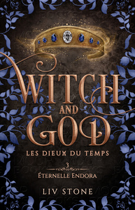 Witch and God - Les dieux du temps - Tome 3