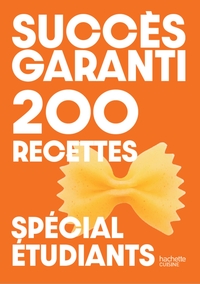 Succès garanti - 200 recettes spécial étudiants