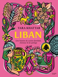 LIBAN - UNE HISTOIRE DE CUISINE FAMILIALE, D'AMOUR ET DE PARTAGE