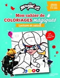 Mon cahier de coloriages magiques Miraculous - Lecture et calcul  - Grande Section