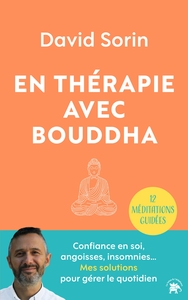 EN THERAPIE AVEC BOUDDHA - CONFIANCE EN SOI, ANGOISSES, INSOMNIES... MES SOLUTIONS POUR GERER LE QUO