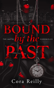 BOUND BY THE PAST - THE MAFIA CHRONICLES, T7 (EDITION FRANCAISE) - LE DERNIER TOME DE LA SAGA DES MA