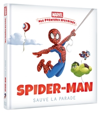 MARVEL - Mes Premières Histoires - Spider-Man sauve la parade
