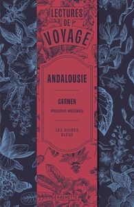 LECTURES DE VOYAGE GUIDES BLEUS - CARMEN - LECTURE DE VOYAGE EN ANDALOUSIE