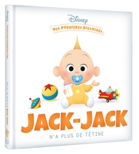 DISNEY - Mes Premières Histoires - Jack-Jack n'a plus de tétine